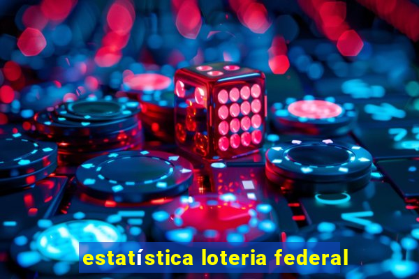 estatística loteria federal